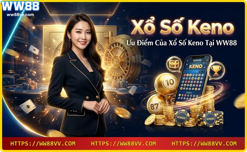 Giải thưởng Xổ số Keno hấp dẫn tại WW88