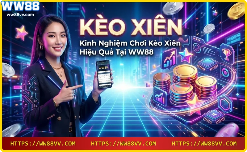 kinh-nghiem-choi-keo-xien-hieu-qua-tai-ww88 Kinh nghiệm chơi kèo xiên hiệu quả tại WW88