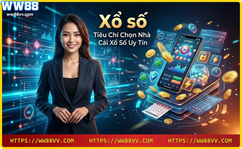 Tiêu chí chọn nhà cái xổ số uy tín - bảo mật, tỷ lệ thưởng, hỗ trợ khách hàng